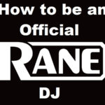 How To Be an Official Rane DJ